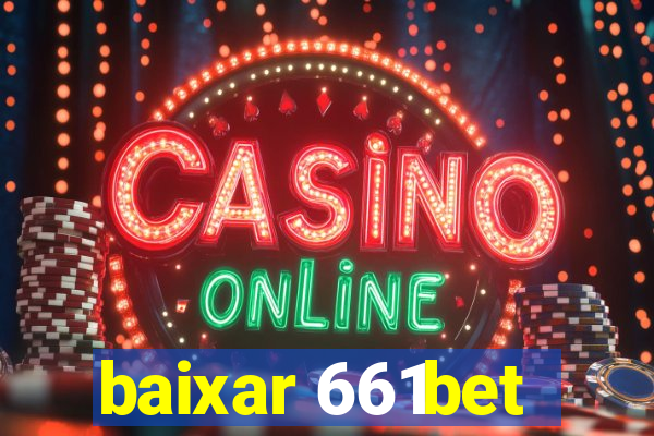 baixar 661bet
